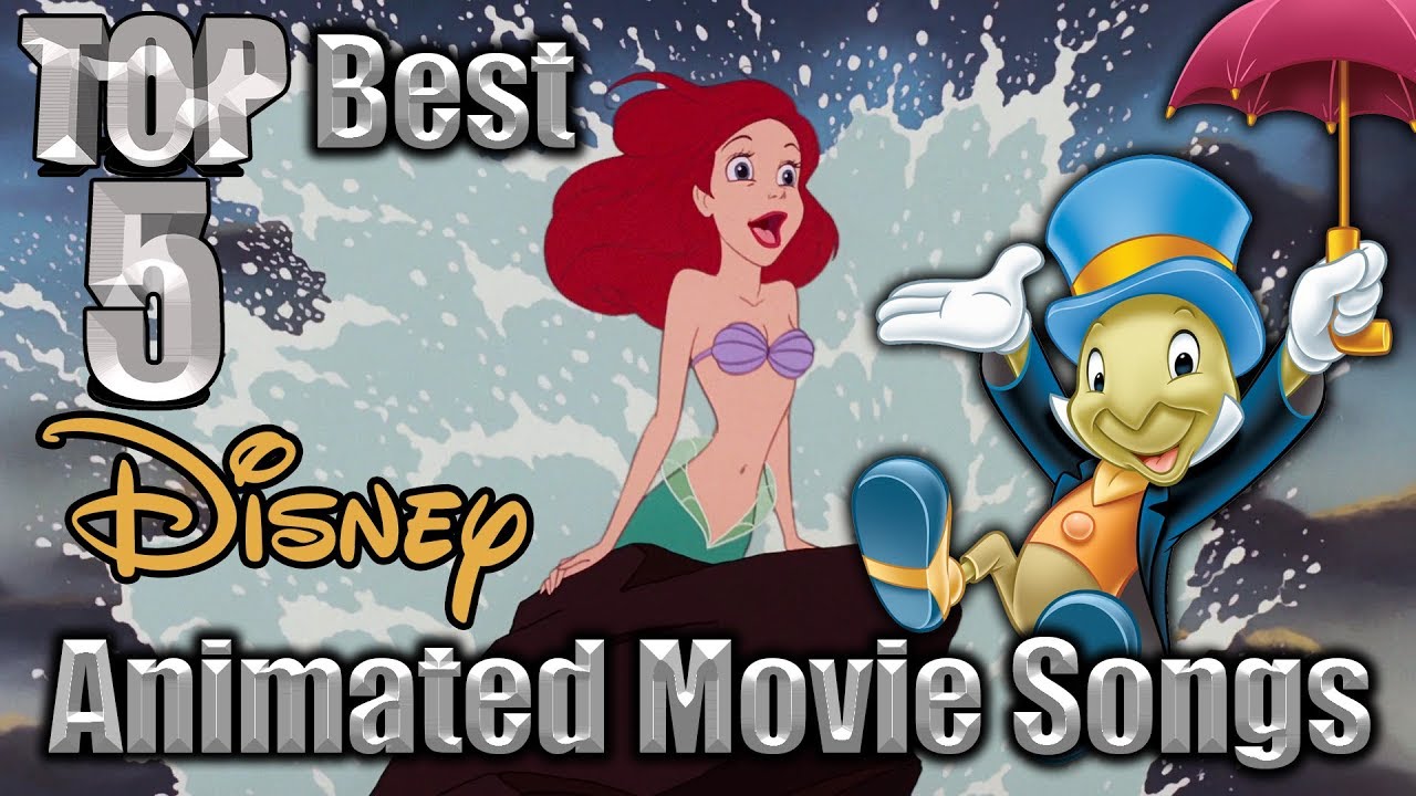 Top 5 Best Disney Animated Movie Songs - YouTube