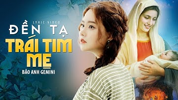 ĐỀN TẠ TRÁI TIM MẸ - Nhạc Thánh Ca Hay Nhất | Bảo Anh Gemini - ST: Nguyễn Khắc Tuần (MV Lyrics)