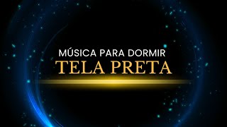 Música para Dormir Tela Preta - Melodia de Piano para Adormecer Tranquilamente