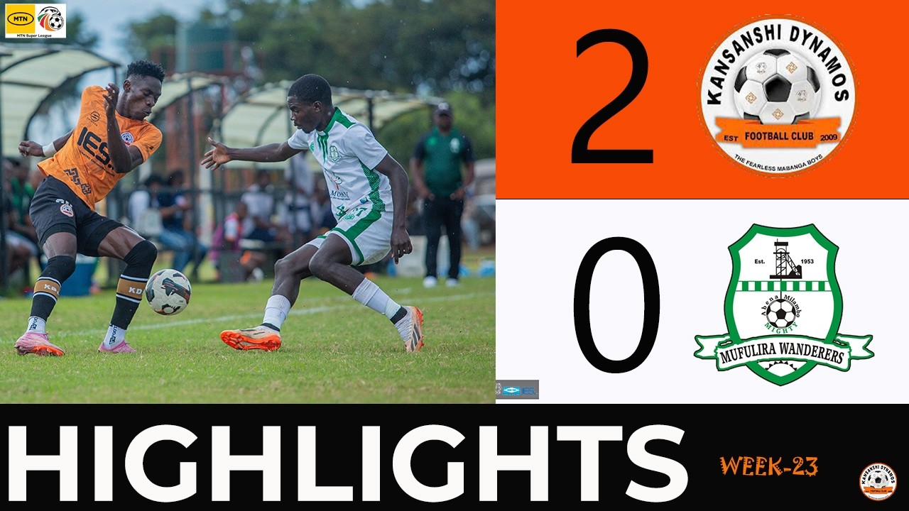 MATCH HIGHLIGHTS | KANSANSHI DYNAMOS VS MUFULIRA WANDERERS - WEEK23 MTN SUPER LEAGUE