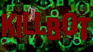 THE BEST EXTREME DEMON I HAVE BEATEN | Killbot 100% | Geometry Dash