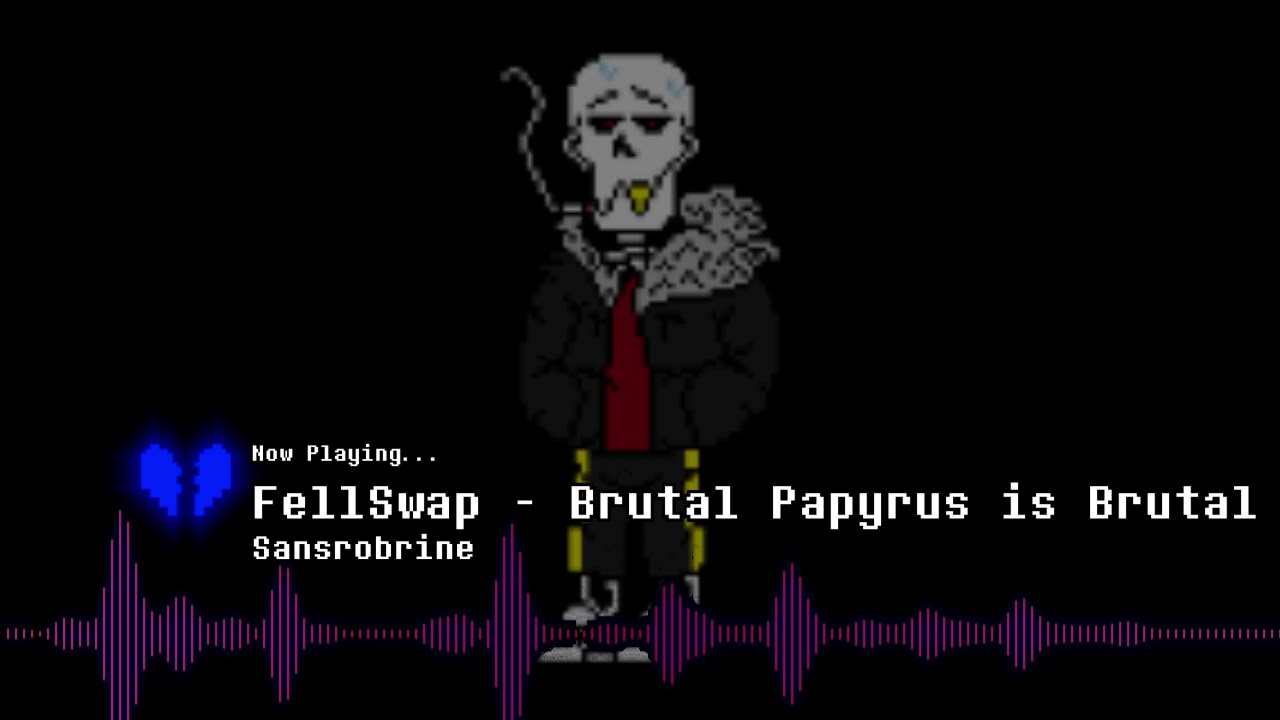 [Sansrobrine's Jukebox] FellSwap - Brutal, Papyrus is Brutal REMASTERED