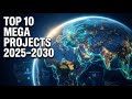 Top 20 Mega Projects Completing 2025–2030 | The Future of Global Engineering #megaprojects
