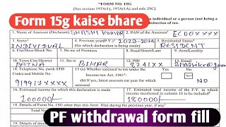 Form 15g for pf withdrawal 2023 || 15g form kaise bhare|| How to fill form  15g form in2023 || - YouTube