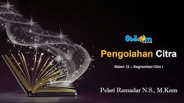 Pengolahan Citra 12 - Segmentasi Citra I