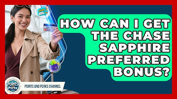 How Can I Get the Chase Sapphire Preferred Bonus? | Points and Perks Channel News