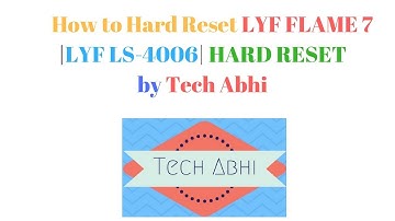 LYF LS-4006 hard reset |Lyf flame 7 hard reset | in hindi | 100% working|by Tech Abhi