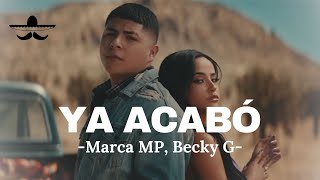Marca MP, Becky G - Ya Acabó (LETRA)