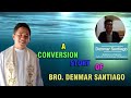 Conversion Story of Bro. Denmar Santiago