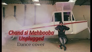 Chand Si Mehbooba - Unplugged | Dance Cover | Scientist Abhi