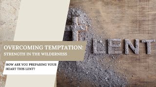 5 Minutes with God |  Day 1 Lent Devotional: Jesus in the Wilderness – A Call to Spiritual Strength