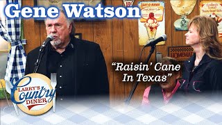 GENE WATSON is still RAISIN' CANE IN TEXAS after all these years!