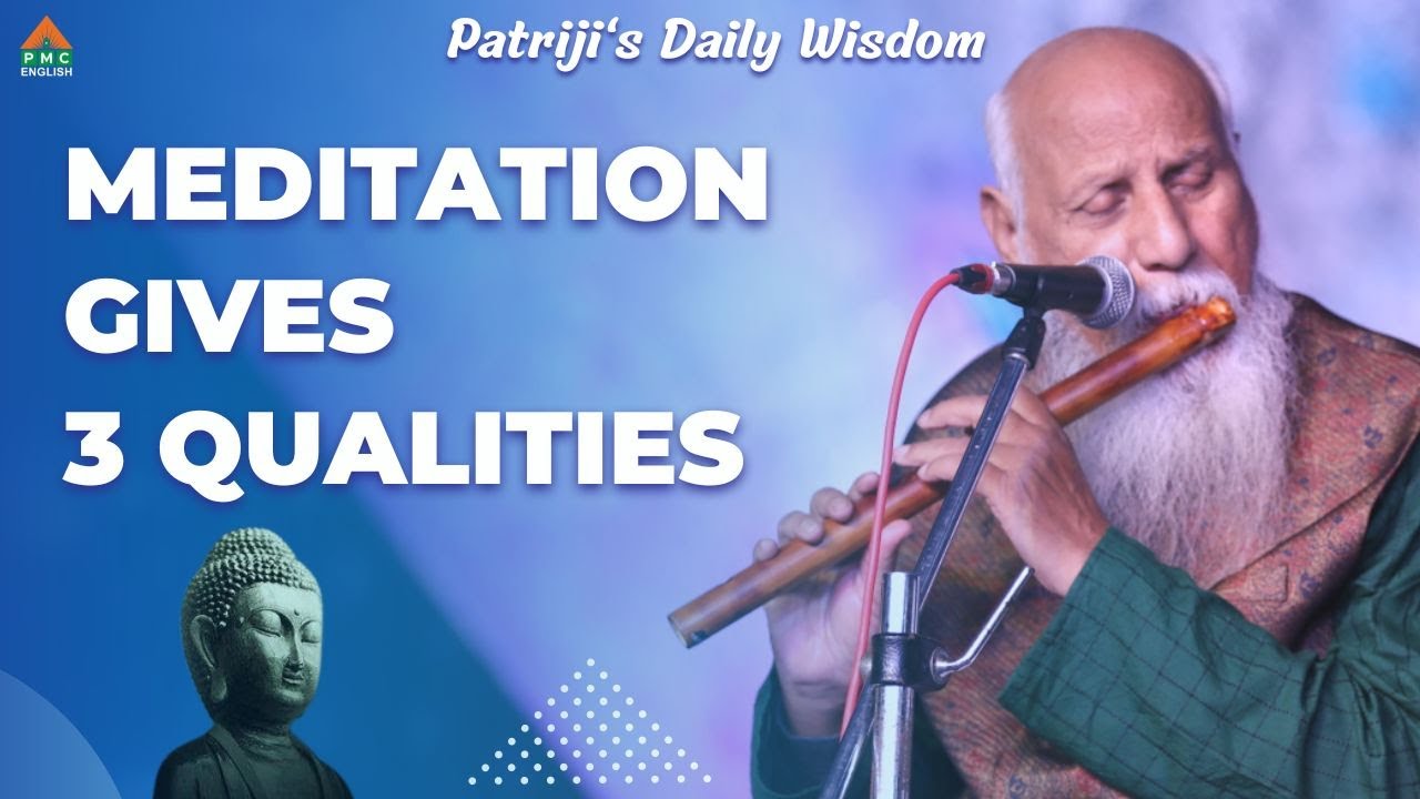 Meditation Gives 3 Qualities | Patriji's Daily Wisdom | PMC English