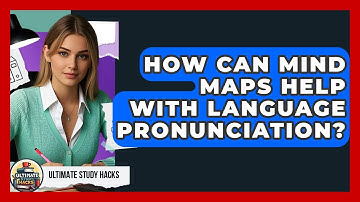 How Can Mind Maps Help With Language Pronunciation? - Ultimate Study Hacks