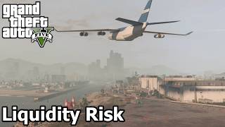 Liquidity Risk - Grand Theft Auto 5