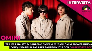 Sanremo Giovani 2023: gli Omini presentano il nuovo singolo "Mare Forza 9oi". L'intervista