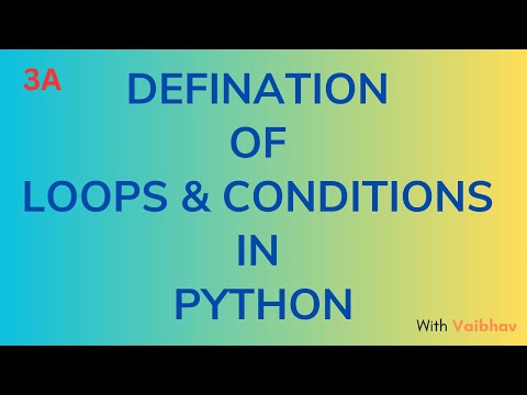 3a - "Defination of Loops & Conditions in Python" with Vaibhav