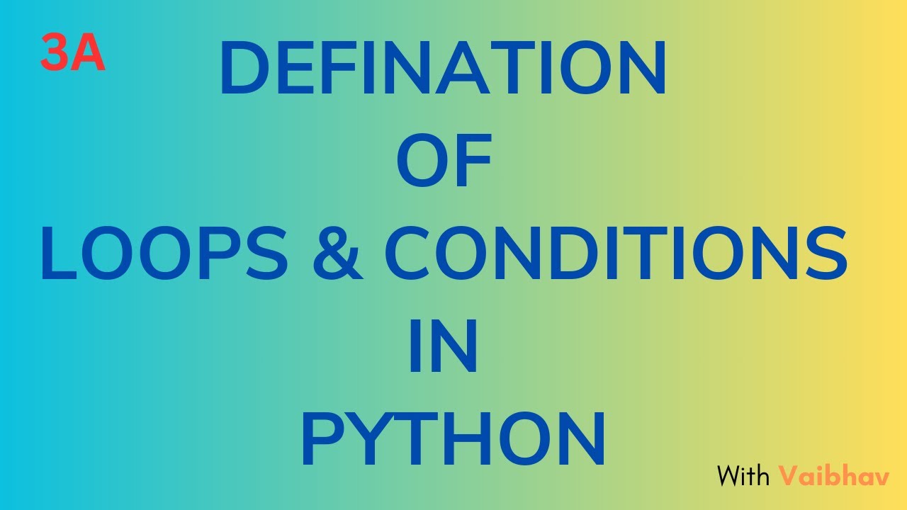 3a - "Defination of Loops & Conditions in Python" with Vaibhav - YouTube