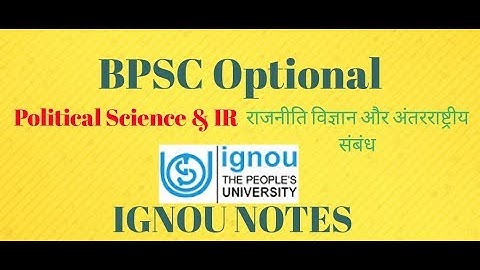 Bpsc राजनीति विज्ञान PSIR IGNOU Notes, 64,65th bpsc mains, civil services