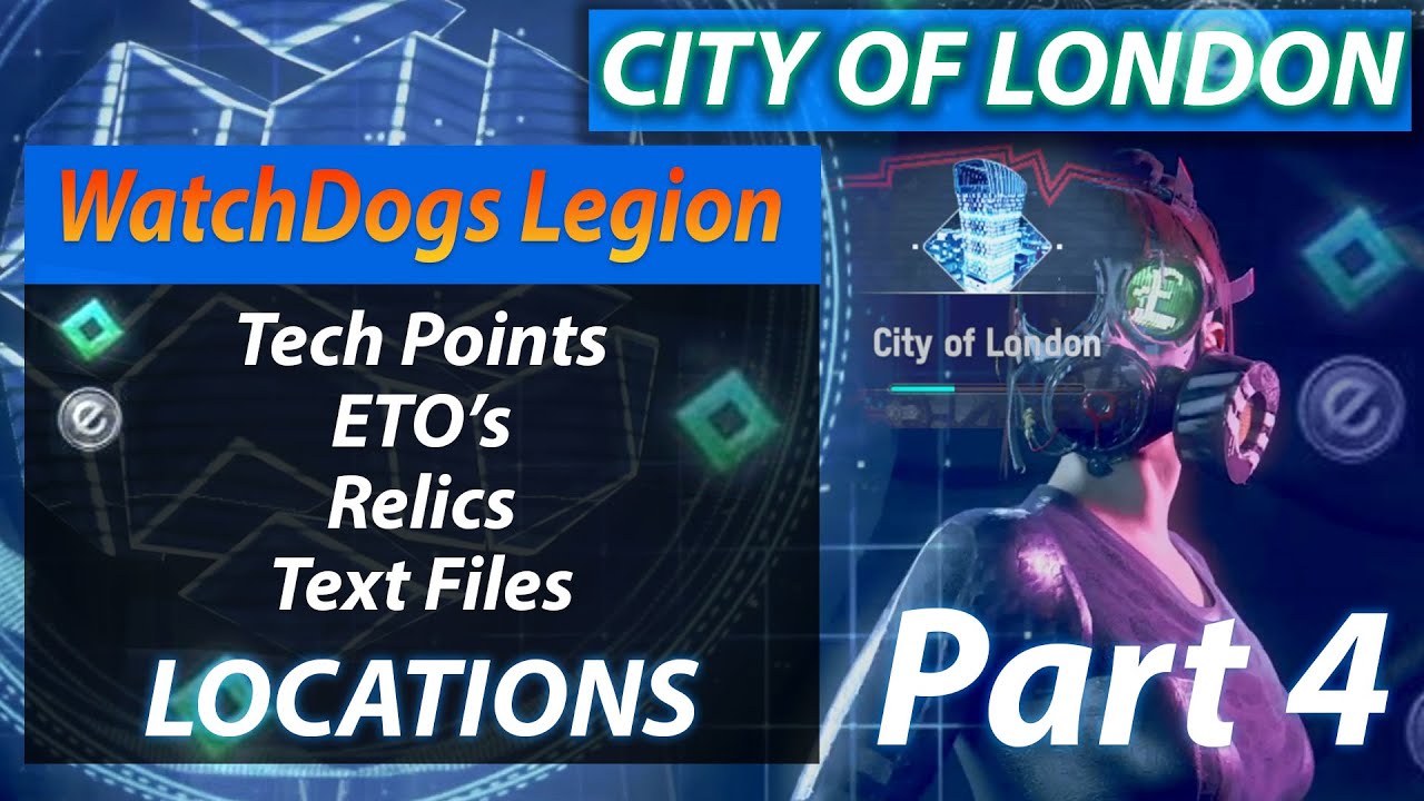 Watch Dogs Legion All Tech Points, ETO, Relics and Text Files Locations - City of London - Part 1