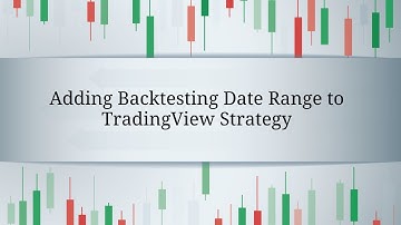 Adding Backtesting Date Range to TradingView Strategy