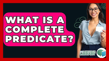 What Is A Complete Predicate? - The Language Library