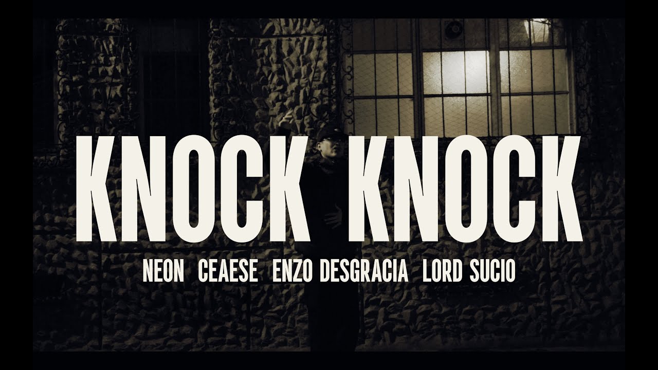 KNOCK KNOCK - Neon, Ceaese, Enzo Desgracia & Lord Sucio