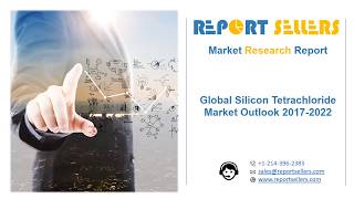 Global Silicon Tetrachloride Market Research Report | Report Sellers