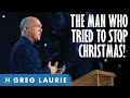 The Man Who Tried to Stop Christmas (With Greg Laurie)