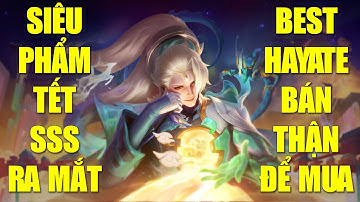 Siêu phẩm Tết SSS xịn xò hé lộ Best Hayate bán thận để mua năm mới liên quân mobile 2023