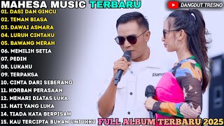 MAHESA MUSIC | DASI DAN GINCU - TEMAN BIASA - DAWAI ASMARA | MAHESA MUSIC FULL ALBUM TERBARU 2025