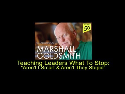 Teaching Leaders What To Stop: Aren't I Smart And Aren't They Stupid