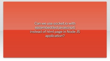 Can we use socket.io with ejs(embedded javascript) instead of html page in Node JS application?