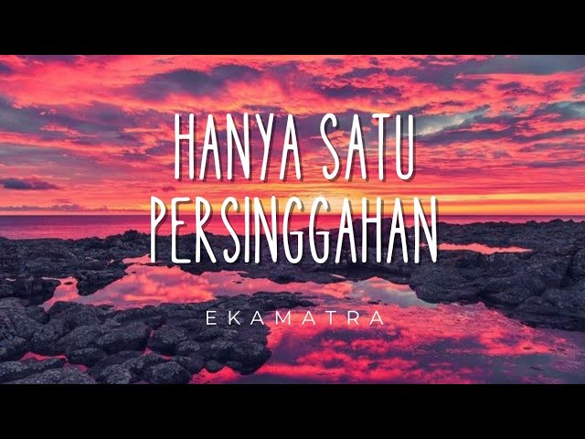 Ekamatra - Hanya Satu Persinggahan | Lirik class=