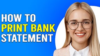 How To Print A Bank Statement (How Do I Print A Bank Statement?)
