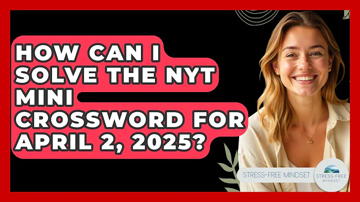 How Can I Solve the NYT Mini Crossword for April 2, 2025? - Stress Free Mindset