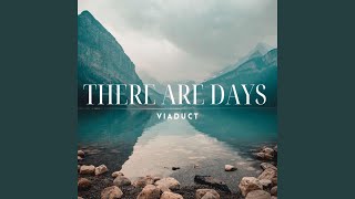 There Are Days - VIADUCT