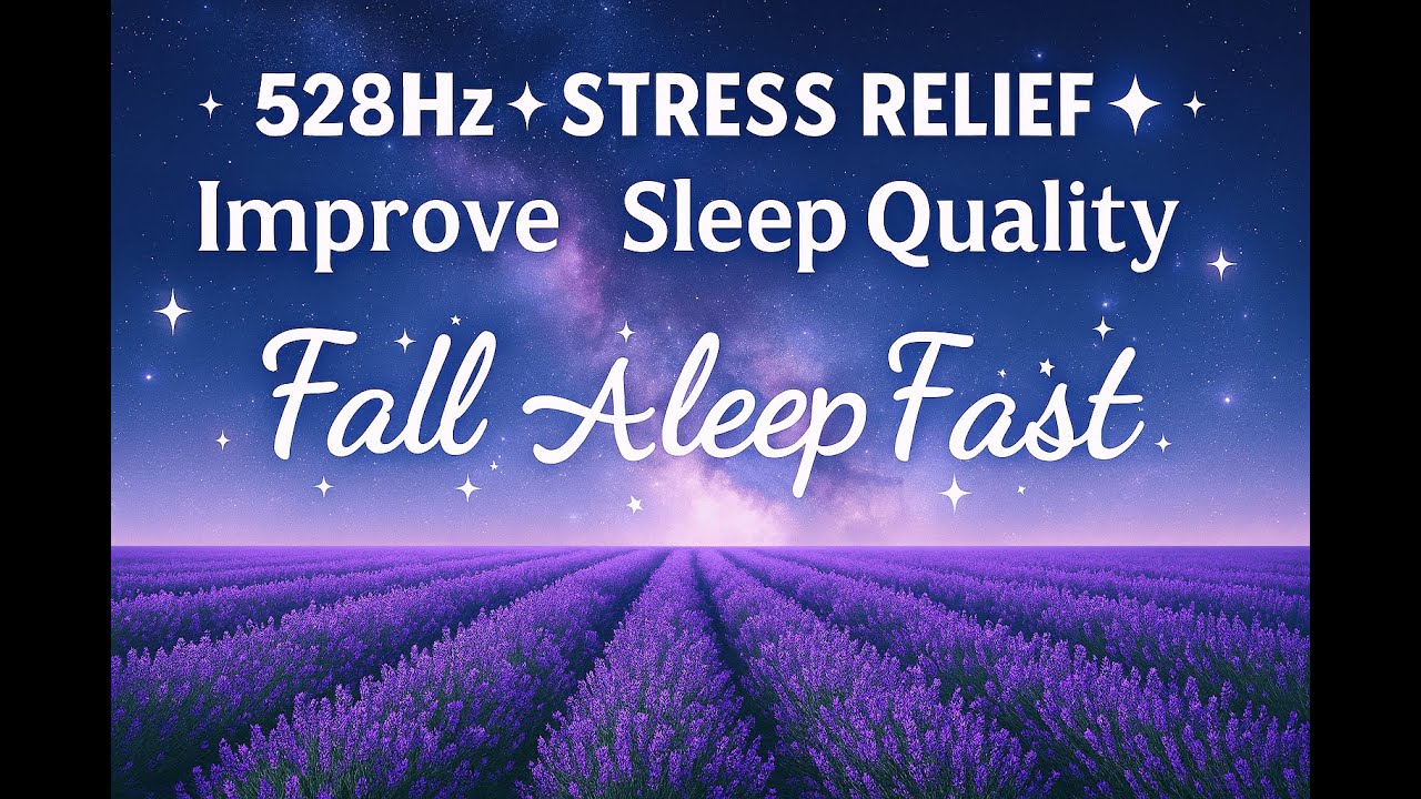 Fall Asleep Fast | 528Hz Stress Relief & Lavender Night Sky for Deep