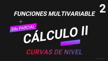 CÁLCULO 2, FUNCIONES MULTIVARIABLE (Curvas de nivel) Video_02