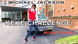 The Michael Jackson KEKE CHALLENGE!!! (Michael Trapson)