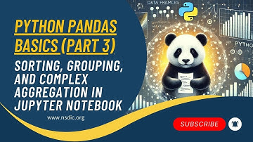 Python Pandas Basics Part 3: Sorting, Grouping, and Complex Aggregation