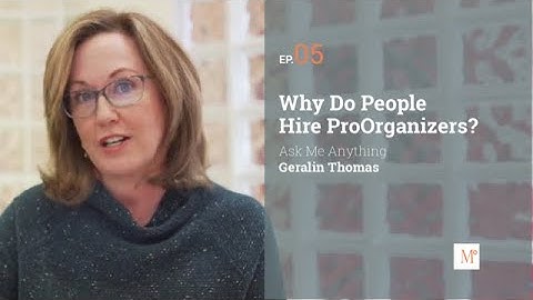 05. Why Hire a Professional Organizer? | Ask Me Anything | Geralin Thomas