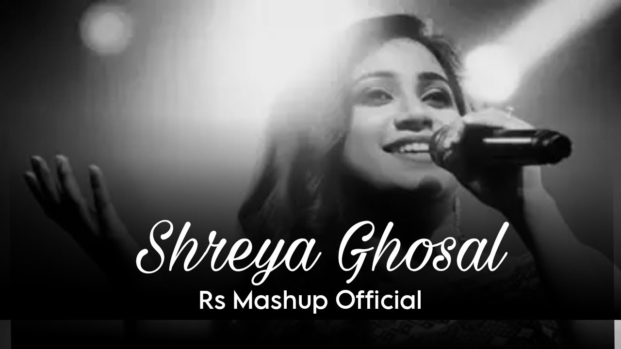 Shreya Ghosal Mashup || Rs Mashup Official || Shreya Ghosal Mashup Songs