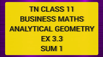 TN CLASS 11 BUSINESS MATHS ANALYTICAL GEOMETRY EX 3.3 SUM  1