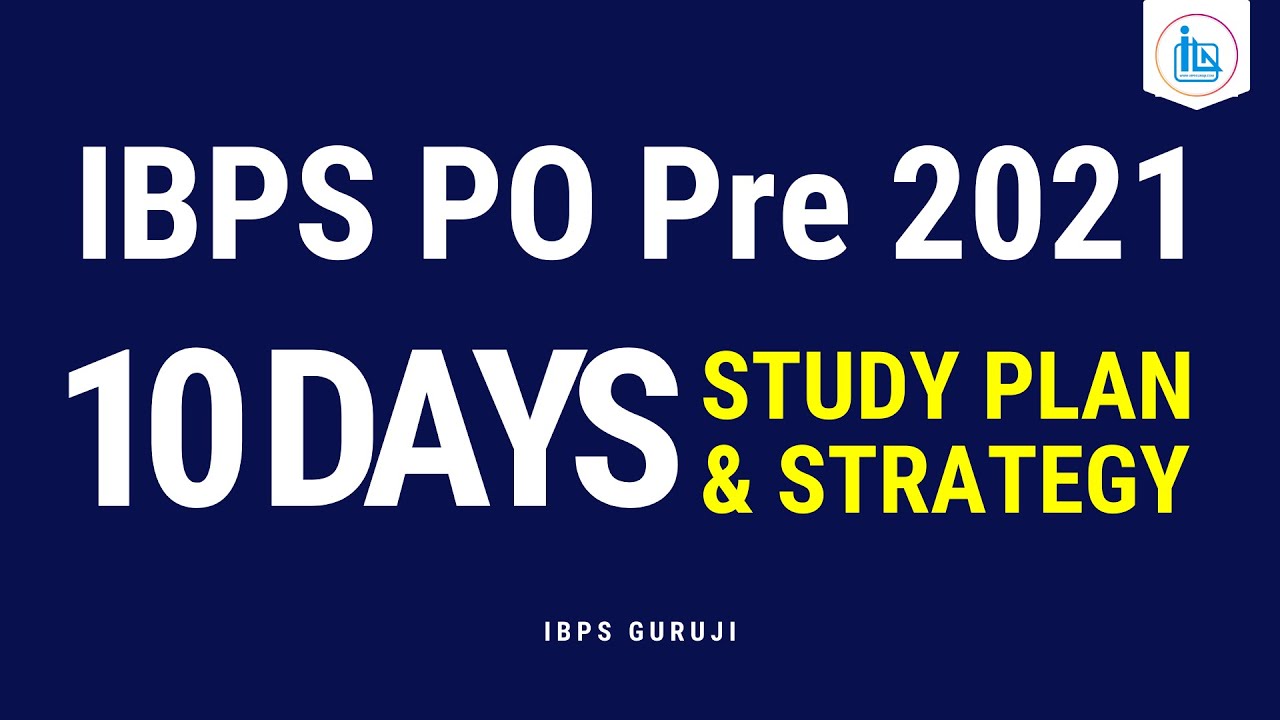 IBPS PO Prelims 2021 - Last 10 Days Strategy and Study Plan | IBPS PO ...
