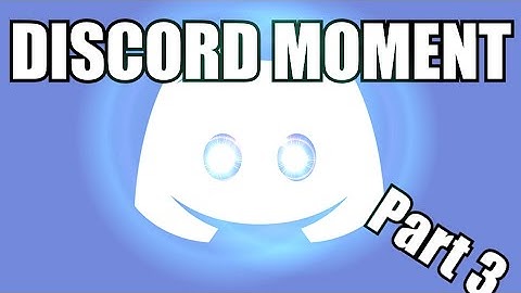 Every Discord server has the: PART 3