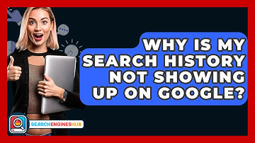 Why Is My Search History Not Showing Up On Google? - SearchEnginesHub.com