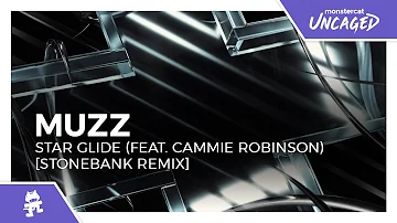 MUZZ - Star Glide (feat. Cammie Robinson) [Stonebank Remix] [Monstercat Release]