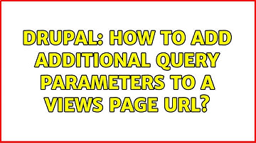 Drupal: How to add additional query parameters to a views page url?