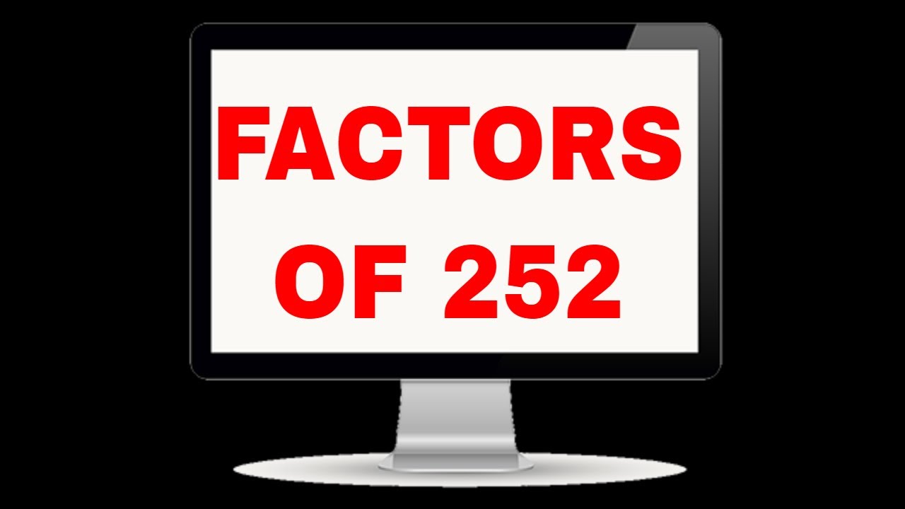 Factors Of 252 YouTube Factors Of 252 YouTube